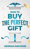 How To Buy The Perfect Gift (eBook, ePUB)