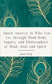 Quick Answer to Who You Are through Mind-Body Inquiry and Philosophies of Mind, Soul and Spirit (eBook, ePUB)