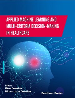 Applied Machine Learning and Multi-criteria Decision-making in Healthcare (eBook, ePUB)
