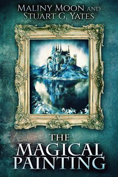 The Magical Painting (eBook, ePUB) - Moon, Maliny; Yates, Stuart G.