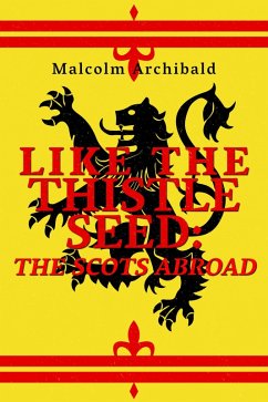 Like The Thistle Seed (eBook, ePUB) - Archibald, Malcolm