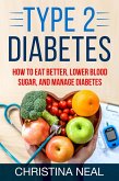 Type 2 Diabetes: How to Eat Better, Lower Blood Sugar, and Manage Diabetes (eBook, ePUB)