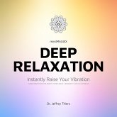 Deep Relaxation: Instantly Raise Your Vibration (MP3-Download)