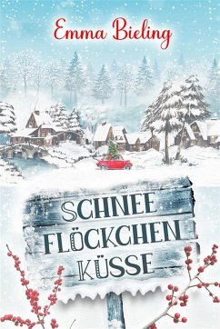 SCHNEEFLÖCKCHENKÜSSE (eBook, ePUB) - Bieling, Emma