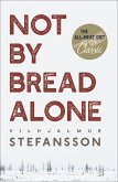 Not by Bread Alone (eBook, ePUB)