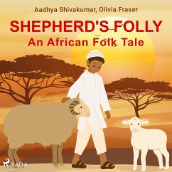 Shepherd's Folly. An African Folk Tale (MP3-Download) - Fraser, Olivia; Shivakumar, Aadhya