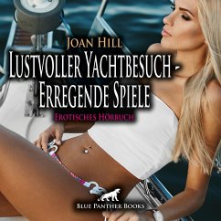 Lustvoller Yachtbesuch - Erregende Spiele / Erotik Audio Story / Erotisches Hörbuch (MP3-Download) - Hill, Joan