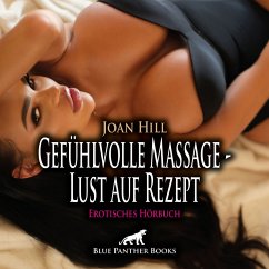 Gefühlvolle Massage - Lust auf Rezept / Erotik Audio Story / Erotisches Hörbuch (MP3-Download) - Hill, Joan