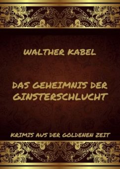 Das Geheimnis der Ginsterschlucht - Kabel, Walther