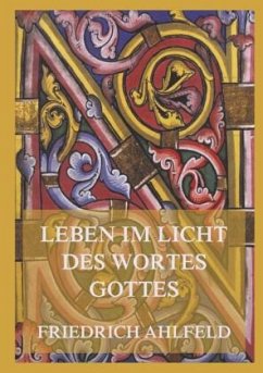 Leben im Licht des Wortes Gottes - Ahlfeld, Friedrich