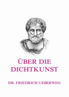 Über die Dichtkunst - Ueberweg, Dr. Friedrich;Aristoteles