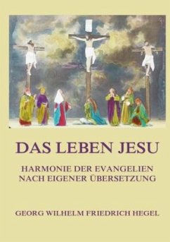 Das Leben Jesu - Hegel, Georg Friedrich Wilhelm