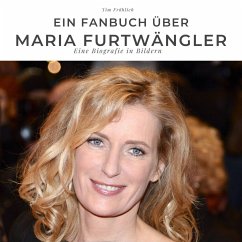 Ein Fanbuch über Maria Furtwängler - Fröhlich, Tim