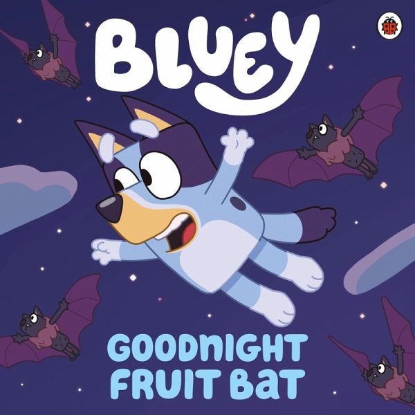 Bluey: Goodnight Fruit Bat (eBook, ePUB) Bluey: Goodnight Fruit Bat (eBook, ePUB)
