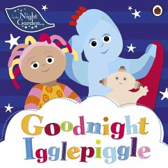 In the Night Garden: Goodnight Igglepiggle (eBook, ePUB) - In the Night Garden