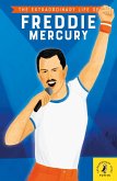 The Extraordinary Life of Freddie Mercury (eBook, ePUB)