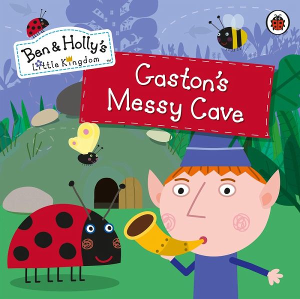 Ben and Holly's Little Kingdom: Gaston's Messy Cave Storybook (eBook, ePUB) Ben and Holly's Little Kingdom: Gaston's Messy Cave Storybook (eBook, ePUB)