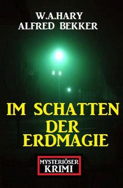 Im Schatten der Erdmagie: Mysteriöser Krimi (eBook, ePUB) Cover Im Schatten der Erdmagie: Mysteriöser Krimi (eBook, ePUB)