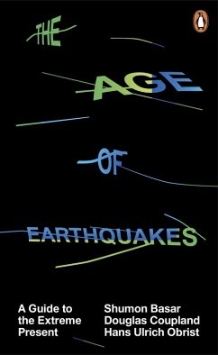 The Age of Earthquakes (eBook, ePUB) - Basar, Shumon; Coupland, Douglas; Obrist, Hans Ulrich