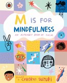 M is for Mindfulness: An Alphabet Book of Calm (eBook, ePUB)