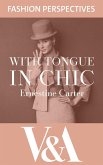 With Tongue in Chic: The Autobiography of Ernestine Carter, Fashion Journalist and Associate Editor of The Sunday Times (eBook, ePUB)
