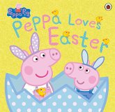 Peppa Pig: Peppa Loves Easter (eBook, ePUB) Peppa Pig: Peppa Loves Easter (eBook, ePUB)