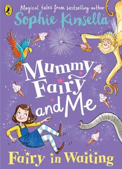 Mummy Fairy and Me: Fairy-in-Waiting (eBook, ePUB) - Kinsella, Sophie Mummy Fairy and Me: Fairy-in-Waiting (eBook, ePUB) - Kinsella, Sophie