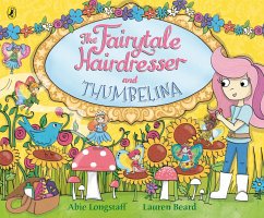The Fairytale Hairdresser and Thumbelina (eBook, ePUB) - Longstaff, Abie