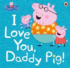 Peppa Pig: I Love You, Daddy Pig (eBook, ePUB) - Peppa Pig