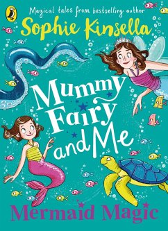 Mummy Fairy and Me: Mermaid Magic (eBook, ePUB) - Kinsella, Sophie Mummy Fairy and Me: Mermaid Magic (eBook, ePUB) - Kinsella, Sophie