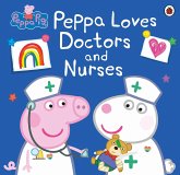 Peppa Pig: Peppa Loves Doctors and Nurses (eBook, ePUB) Peppa Pig: Peppa Loves Doctors and Nurses (eBook, ePUB)
