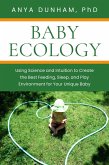 Baby Ecology: Using Science and Intuition to Create the Best Feeding, Sleep, and Play Environment for Your Unique Baby (eBook, ePUB)