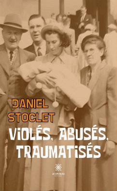 Violés, abusés, traumatisés (eBook, ePUB) - Stoclet, Daniel