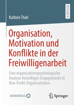 Organisation, Motivation und Konflikte in der Freiwilligenarbeit (eBook, PDF) - Thiel, Kathrin