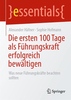 Die ersten 100 Tage als Führungskraft erfolgreich bewältigen (eBook, PDF) - Häfner, Alexander; Hofmann, Sophie