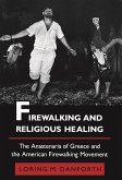 Firewalking and Religious Healing (eBook, ePUB) Firewalking and Religious Healing (eBook, ePUB)