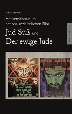 Antisemitismus im nationalsozialistischen Film - Jud Süß und Der ewige Jude
