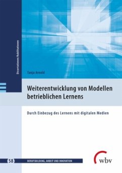 Weiterentwicklung von Modellen betrieblichen Lernens - Arnold, Tanja