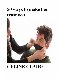 50 ways to make her trust you (eBook, ePUB) - claire, celine