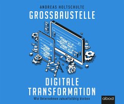 Großbaustelle digitale Transformation - Holtschulte, Andreas