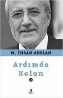 Ardimda Kalan 2 - ihsan Arslan, M.
