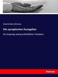 Die synoptischen Evangelien - Holtzmann, Heinrich Julius