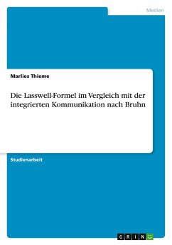 Die Lasswell-Formel im Vergleich mit der integrierten Kommunikation nach Bruhn - Thieme, Marlies