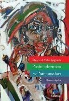 Elestirel Aklin Isiginda Postmodernizm ve Yansimalari - Aydin, Hasan