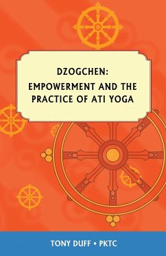 Dzogchen, Empowerment and the Practice of Ati Yoga - Duff, Tony