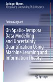 On Spatio-Temporal Data Modelling and Uncertainty Quantification Using Machine Learning and Information Theory