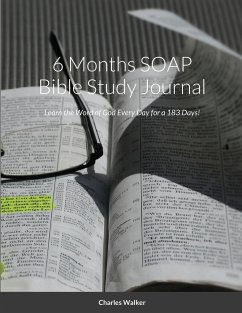 6 Month SOAP Bible Study Journal: Learn the Word of God Every Day for 6 Months! - Walker, Charles