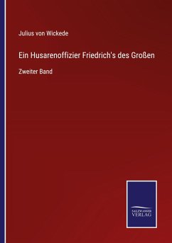 Ein Husarenoffizier Friedrich's des Großen - Wickede, Julius Von