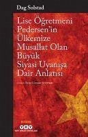 Lise Ögretmeni Pedersenin Ülkemize Musallat Olan Büyük Siyasi Uyanisa Dair Anlatisi - Solstad, Dag