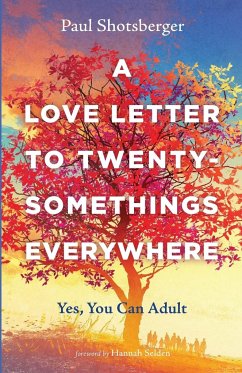 A Love Letter to Twentysomethings Everywhere - Shotsberger, Paul